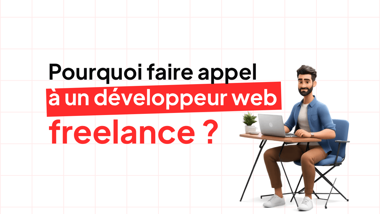 Pourquoi faire appel à un développeur web freelance pour créer son site ?